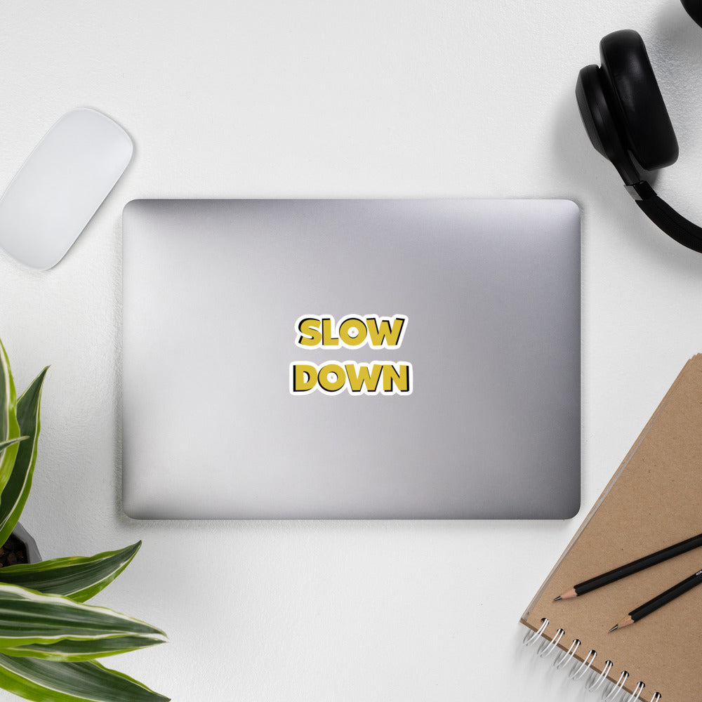 SLOW DOWN - Bubble-free stickers