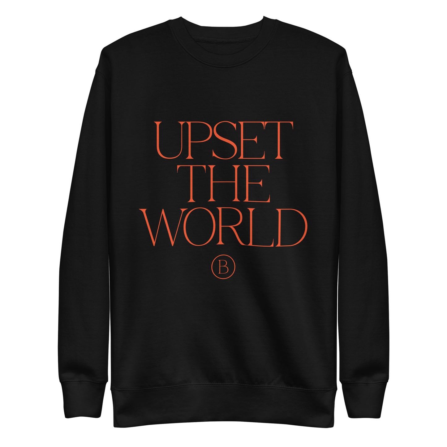 Upset The World - Unisex Premium Sweatshirt