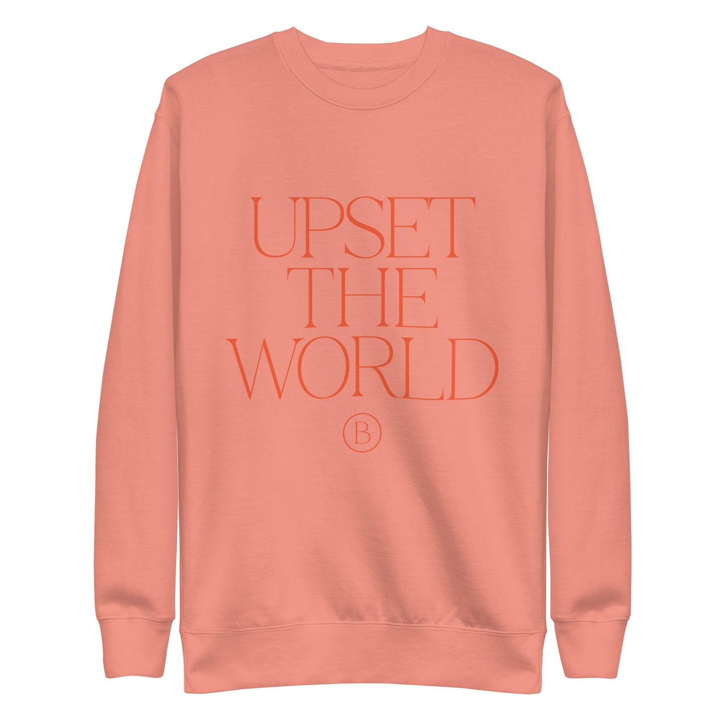 Upset The World - Unisex Premium Sweatshirt