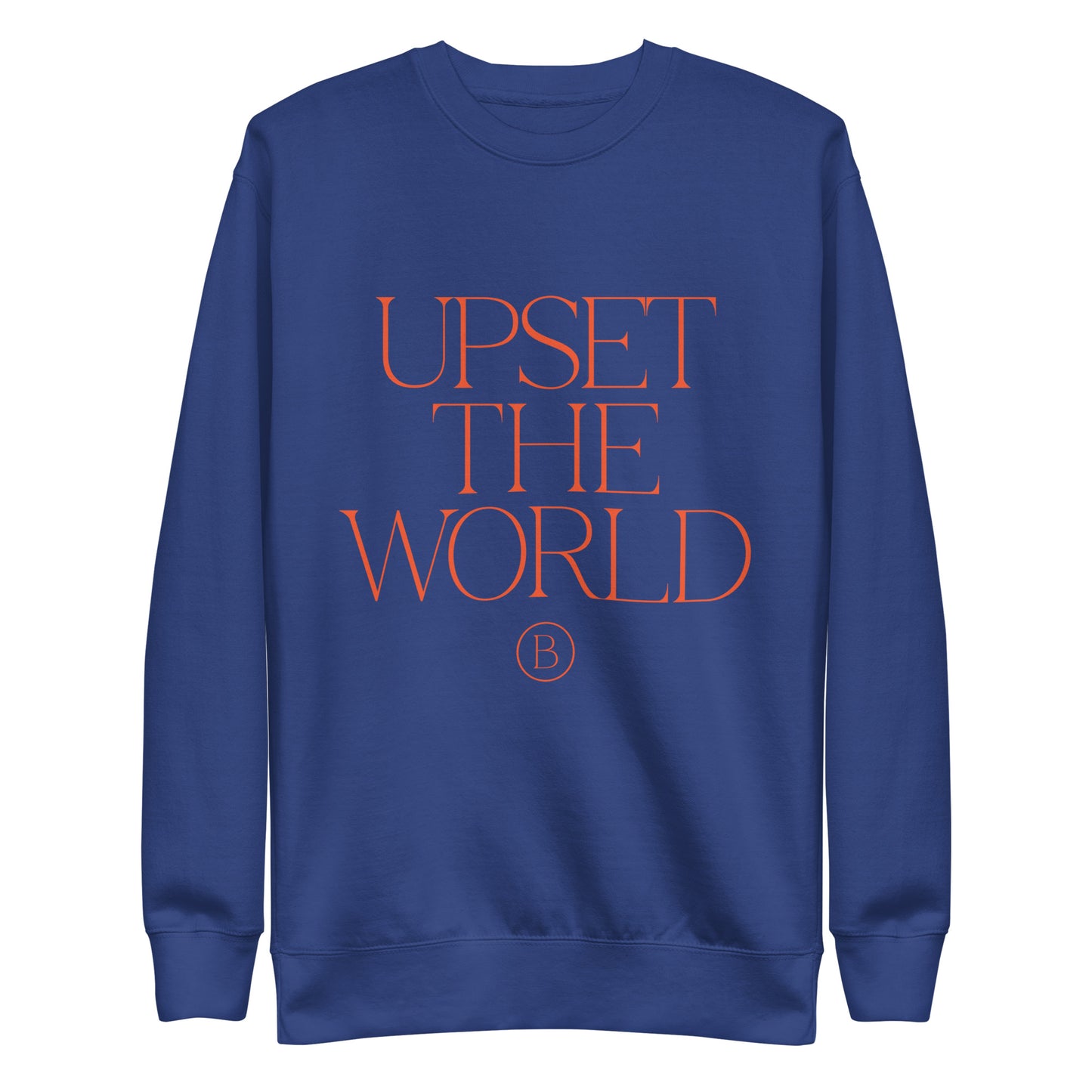 Upset The World - Unisex Premium Sweatshirt