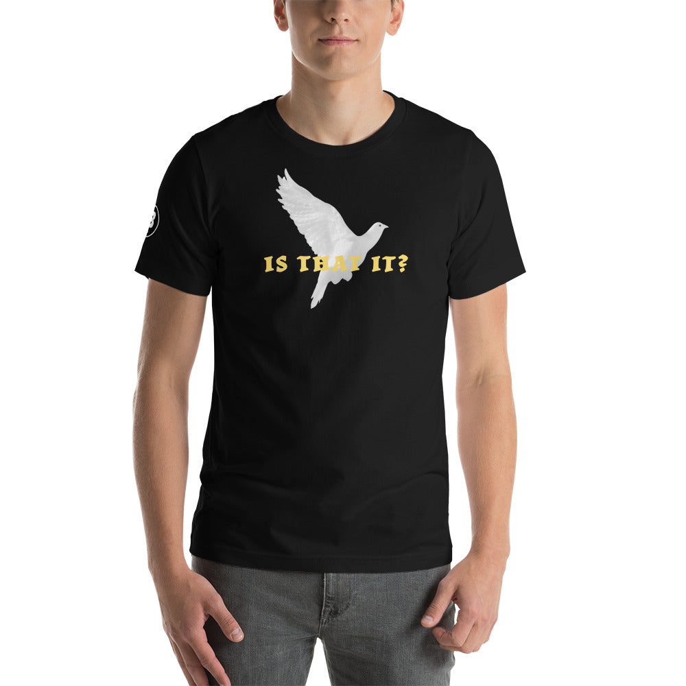 Is that it? | Unisex t-shirt
