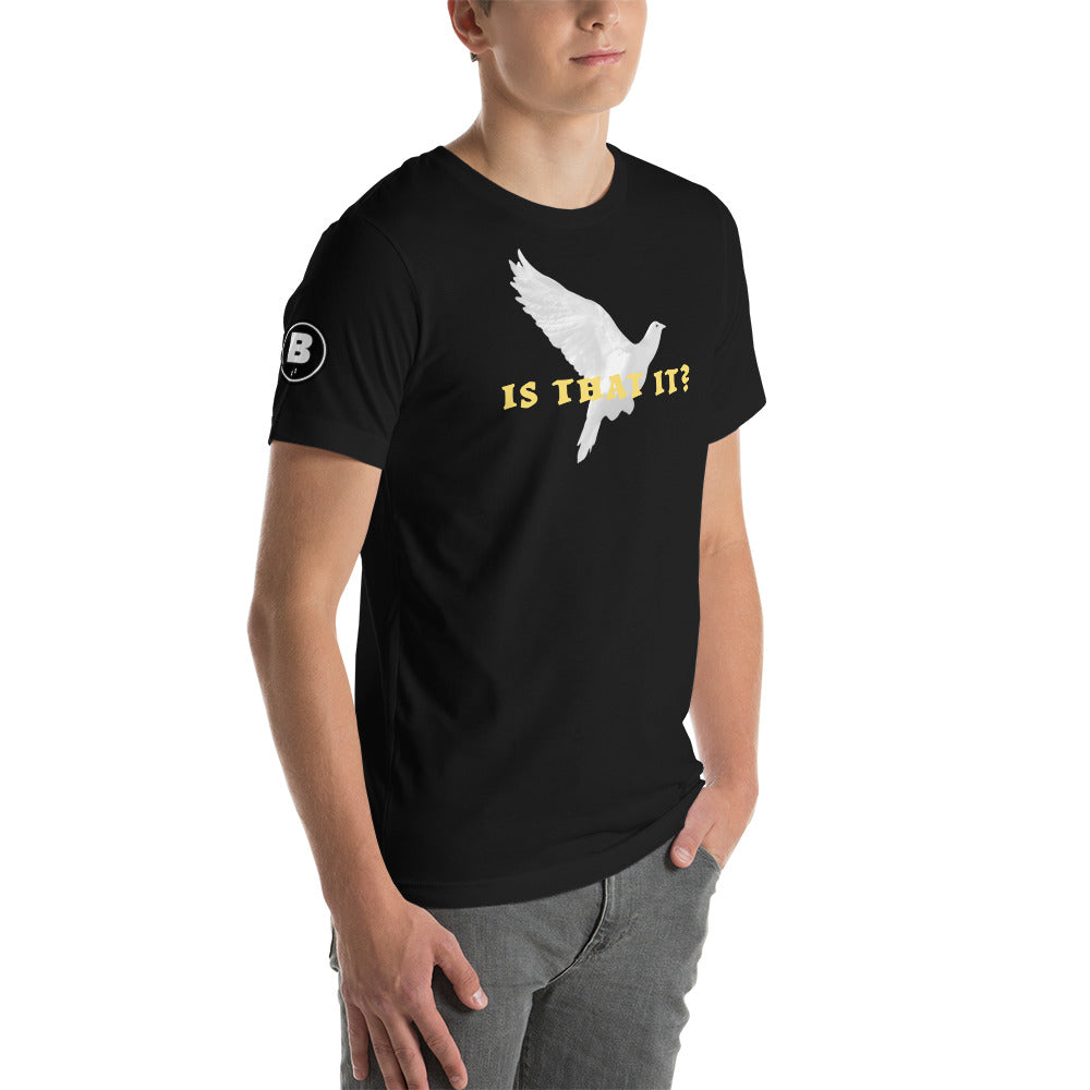 Is that it? | Unisex t-shirt