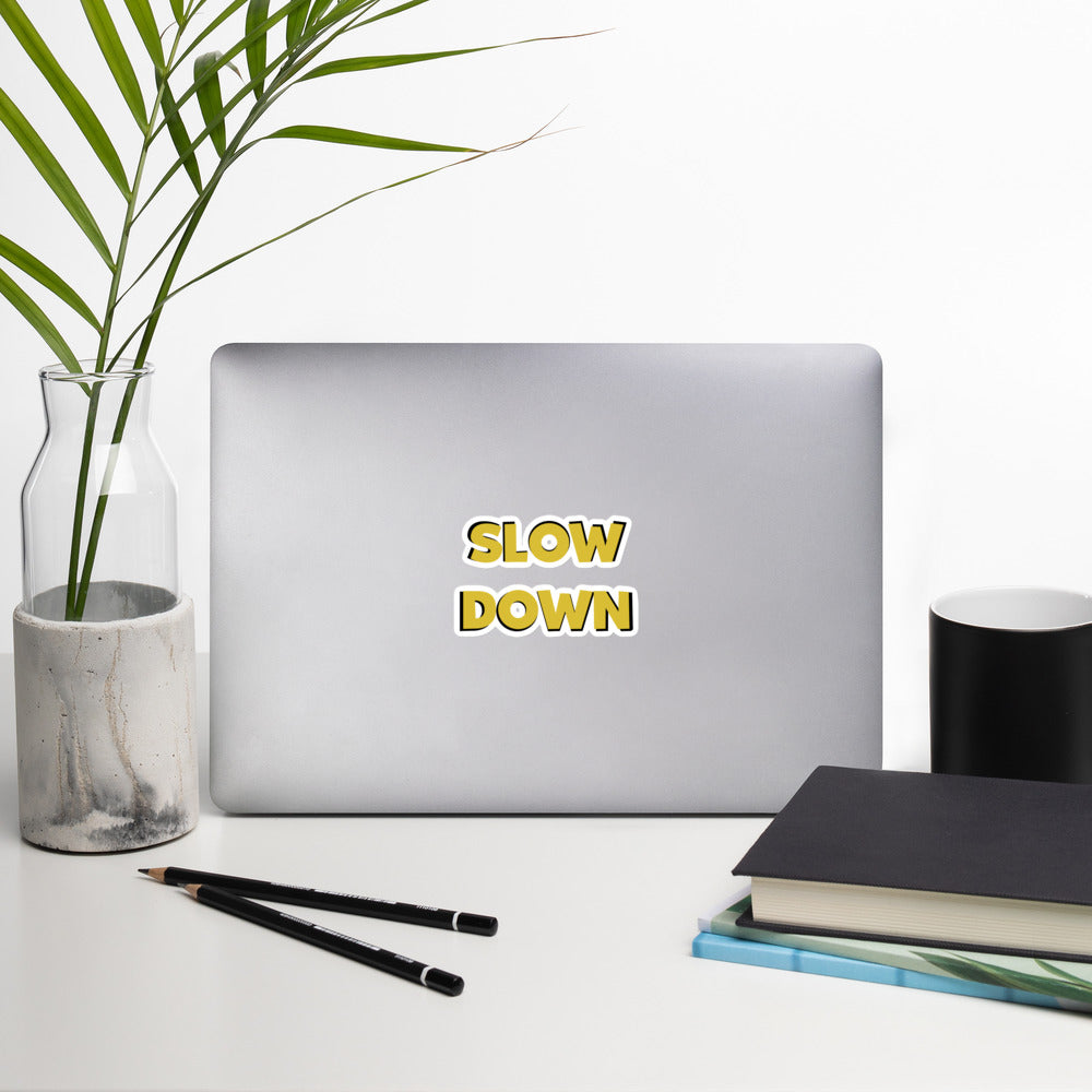 SLOW DOWN - Bubble-free stickers