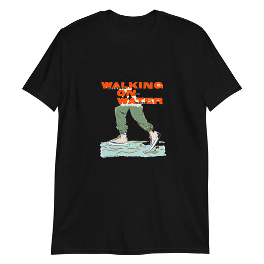 WALKING ON WATER - unisex short sleeve t shirt